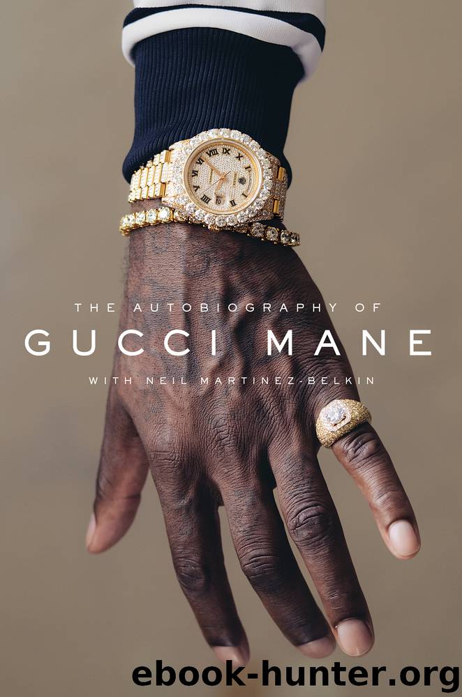 The Autobiography of Gucci Mane by Gucci Mane & Neil Martinez-Belkin