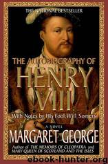 The Autobiography of Henry VIII: With Notes by His Fool, Will Somers