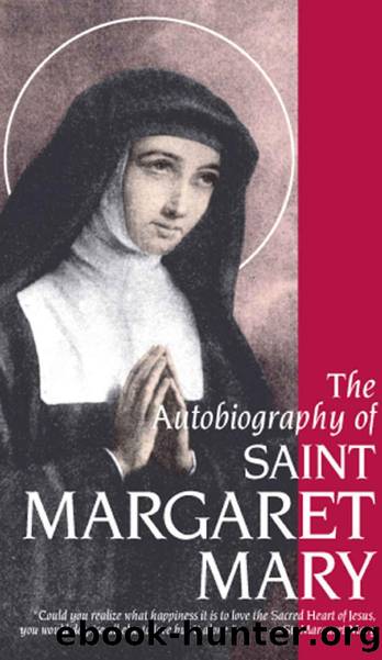 The Autobiography of Saint Margaret Mary by Margaret Mary Alacoque