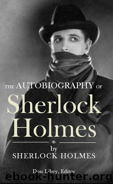The Autobiography of Sherlock Holmes by Sherlock Holmes & Don Libey