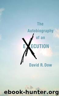 The Autobiography of an Execution by David R. Dow