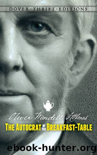 The Autocrat of the Breakfast-Table by Oliver Wendell Holmes