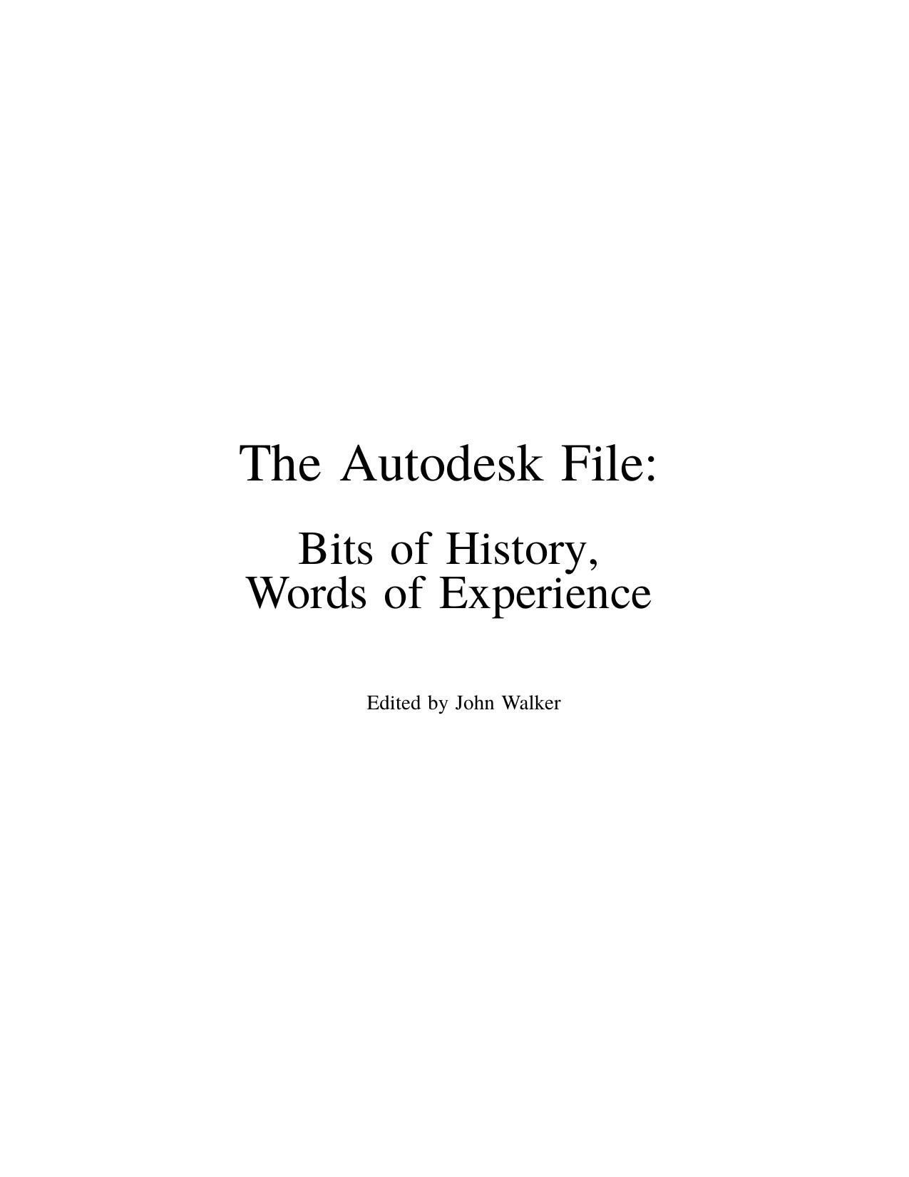 The Autodesk File: Bits of History, Words of Experience by John Walker