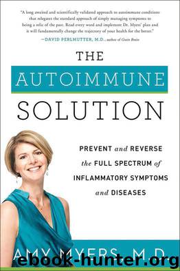 The Autoimmune Solution: Prevent and Reverse the Full Spectrum of Inflammatory Symptoms and Diseases by Myers M.D. Amy