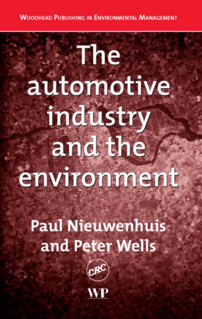 The Automotive Industry and the Environment: A Technical, Business and Social Future (Woodhead Publishing in Environmental Management) by Paul Nieuwenhuis