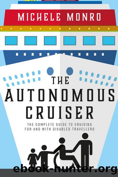 The Autonomous Cruiser: The Complete Guide to Cruising For and With Disabled Travellers by Michele Monro