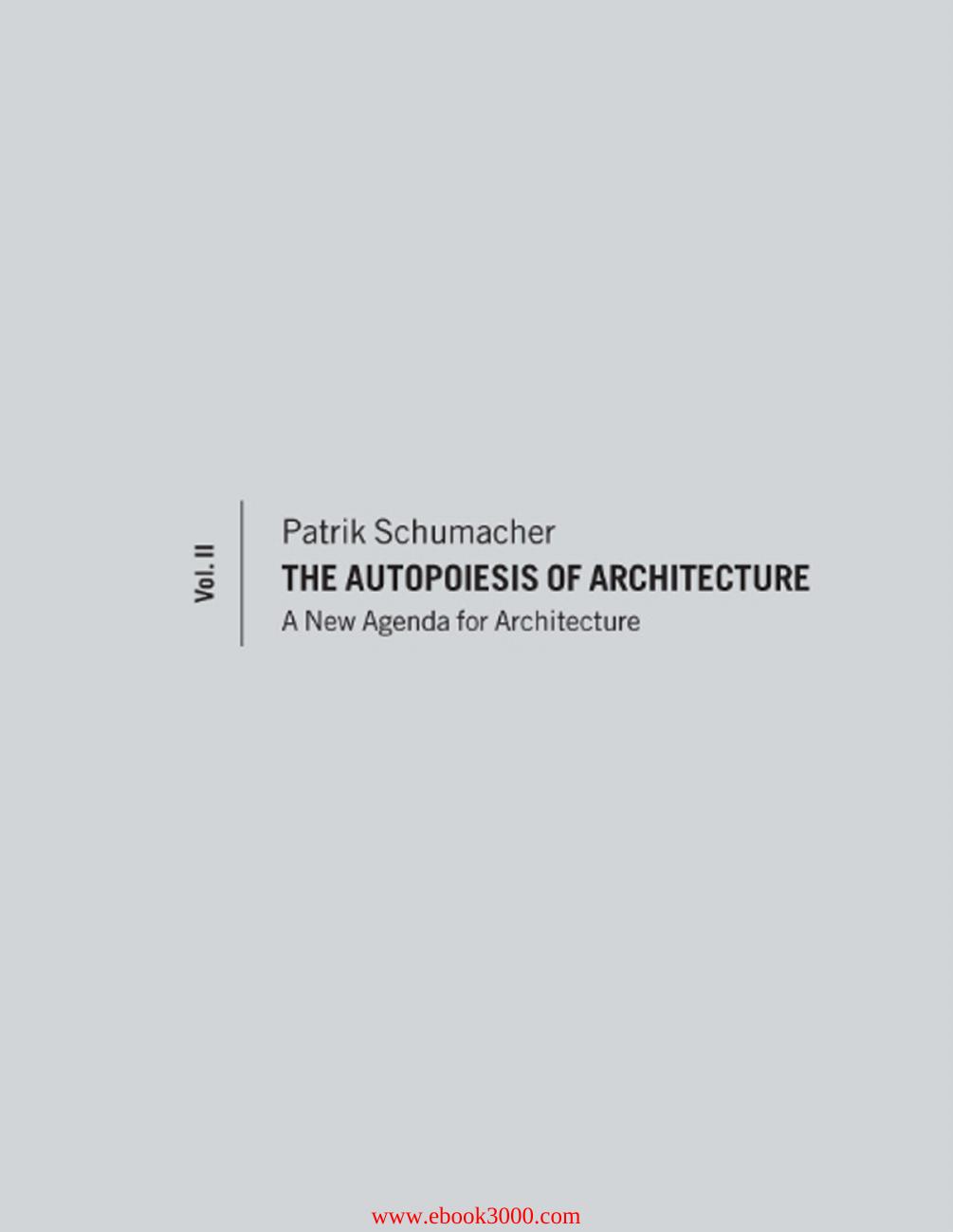 The Autopoiesis of Architecture, Volume II: A New Agenda for Architecture by Unknow
