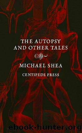 The Autopsy and Other Tales by Michael Shea