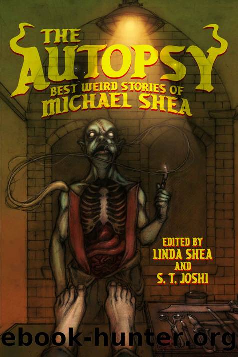 The Autopsy: Best Weird Stories of Michael Shea by Michael Shea
