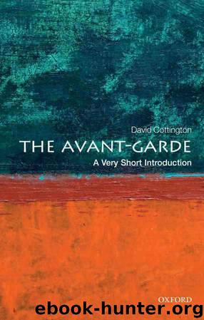 The Avant Garde: A Very Short Introduction (Very Short Introductions) by Cottington David