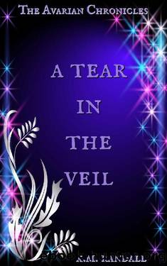 The Avarian Chronicles: A Tear In The Veil by K.M. Randall