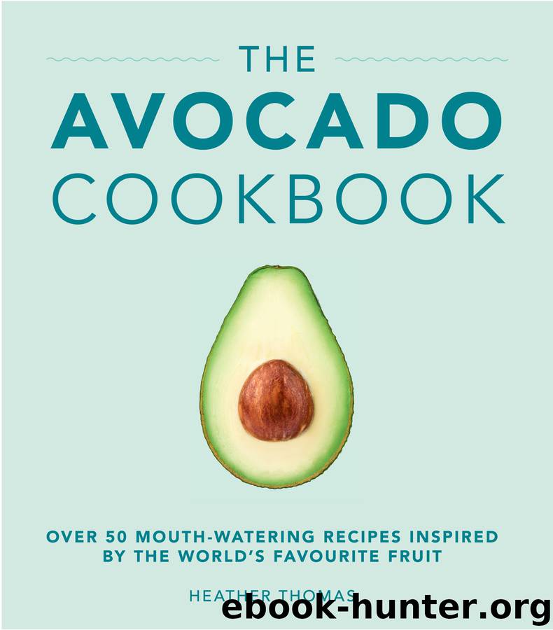 The Avocado Cookbook by Heather Thomas