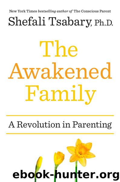 The Awakened Family: A Revolution in Parenting by Shefali Tsabary