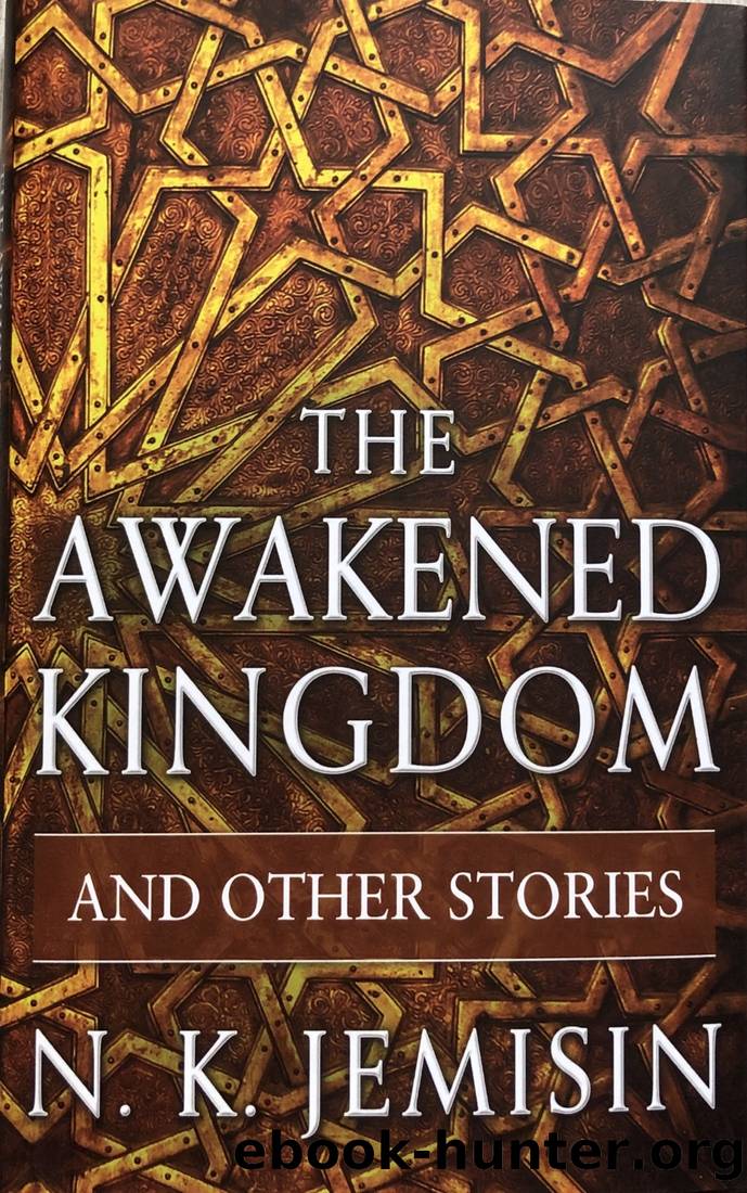 The Awakened Kingdom and Other Stories by Jemisin N. K