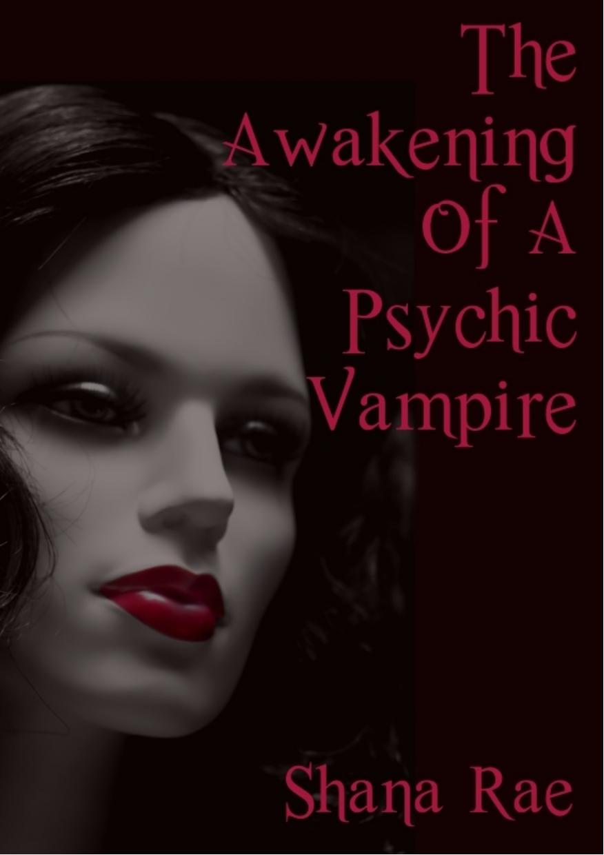The Awakening Of A Psychic Vampire by Unknown