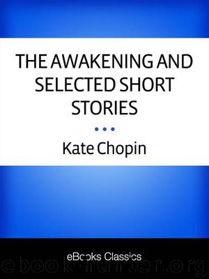 The Awakening and Selected Short Stories by Kate Chopin
