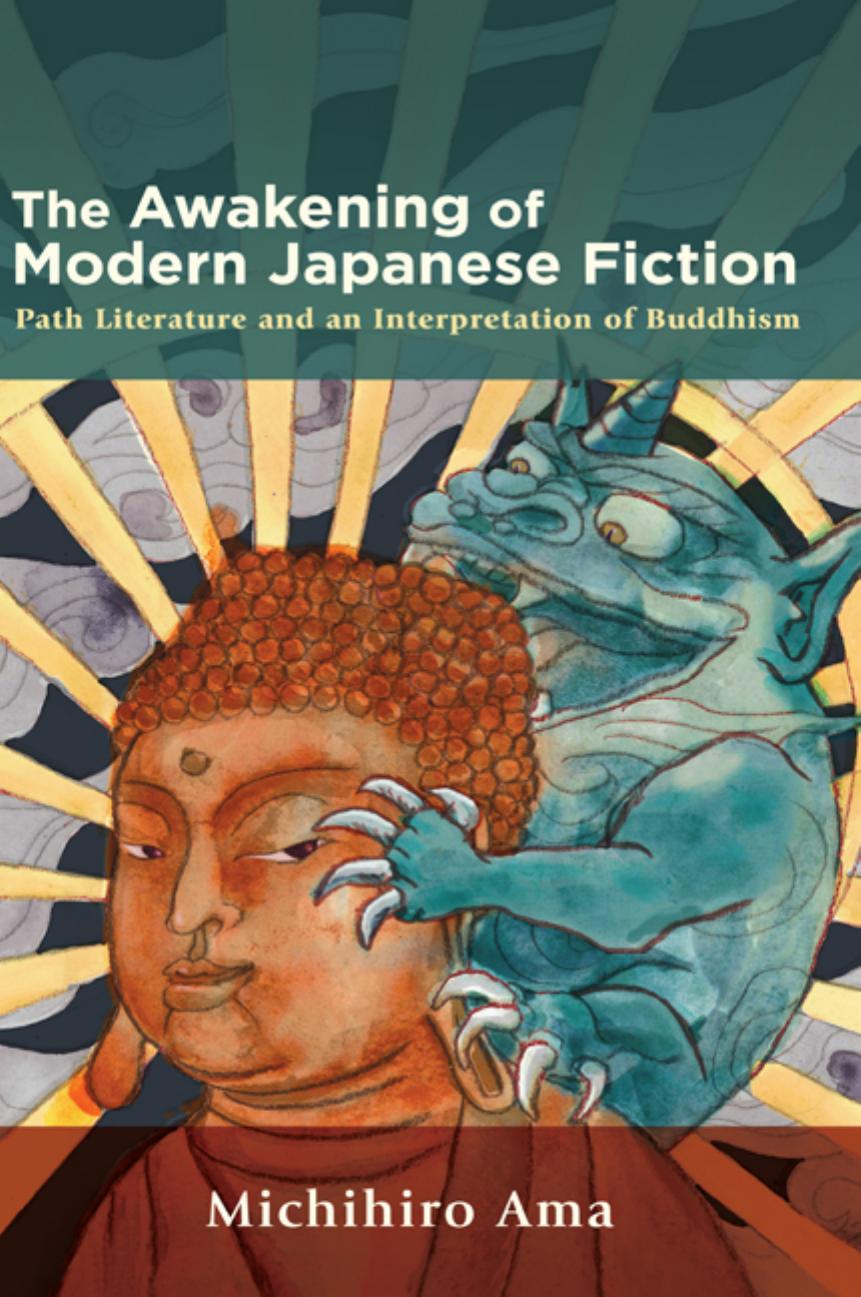 The Awakening of Modern Japanese Fiction: Path Literature and an Interpretation of Buddhism by Michihiro Ama