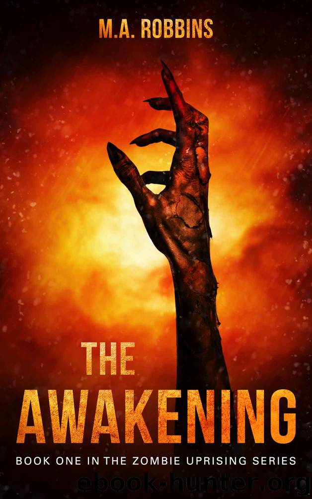 The Awakening_Book One in the Zombie Uprising Series by M. A. Robbins
