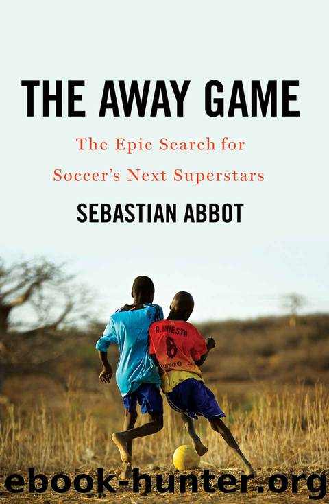 The Away Game: The Epic Search for Soccer's Next Superstars by Sebastian Abbot