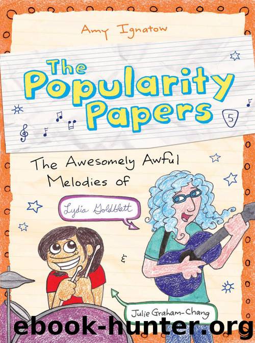 The Awesomely Awful Melodies of Lydia Goldblatt and Julie Graham-Chang (The Popularity Papers Book 5) by Ignatow Amy