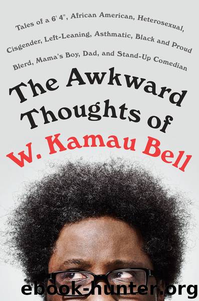 The Awkward Thoughts of W. Kamau Bell by W. Kamau Bell