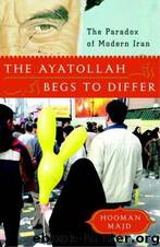 The Ayatollah Begs to Differ by Hooman Majd
