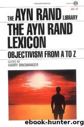 The Ayn Rand Lexicon: Objectivism From a to Z by Ayn Rand; Harry Binswanger