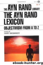 The Ayn Rand lexicon: objectivism from A to Z by Ayn Rand; Harry Binswanger
