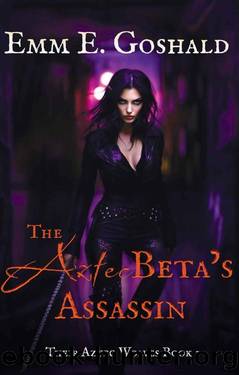 The Aztec Beta's Assassin: Their Aztec Wolves Book 3 - First LoveSecond Chance Romance by Emm Goshald