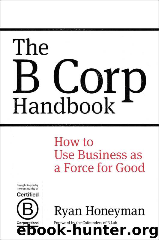 The B Corp Handbook: How to Use Business as a Force for Good by Ryan Honeyman