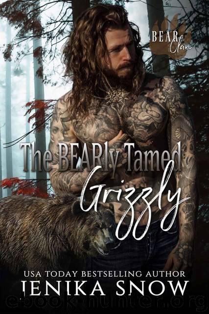 The BEARly Tamed Grizzly: Bear Clan, 3 by Snow Jenika