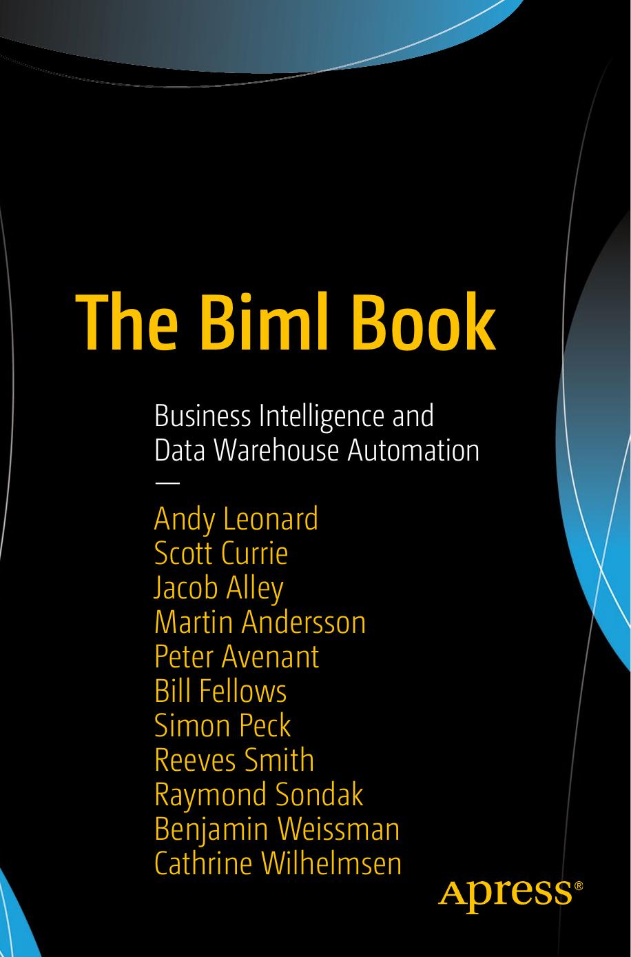 The BIML Book: Business Intelligence and Data Warehouse Automation by Andy Leonard et al