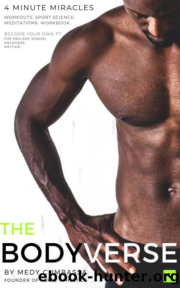 The BODYVERSE.: 4 Minute Miracles. Become Your Own Personal Trainer. by Cumbassa Medy