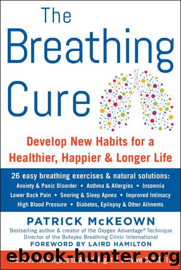 The BREATHING CURE: Develop New Habits for a Healthier, Happier, and Longer Life by Patrick McKeown
