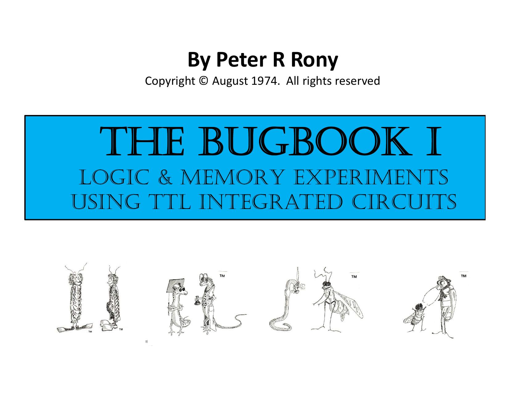 The BUGBOOK I Logic Memory Experiments Using TTL Integrated Circuits by Peter R. Rony