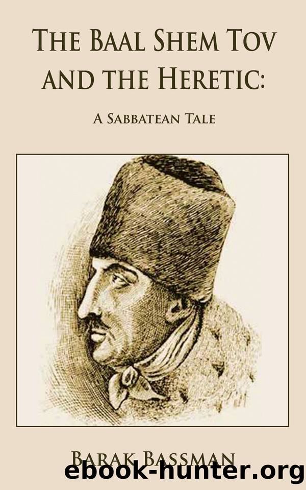 The Baal Shem Tov and the Heretic: A Sabbatean Tale by Bassman Barak A