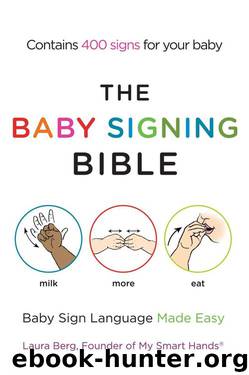 The Baby Signing Bible: Baby Sign Language Made Easy by Laura Berg