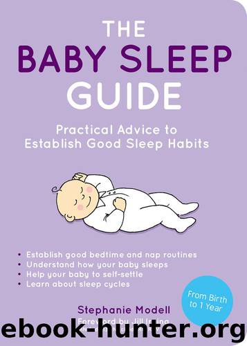 The Baby Sleep Guide: Practical Advice to Establish Good Sleep Habits by Stephanie Modell