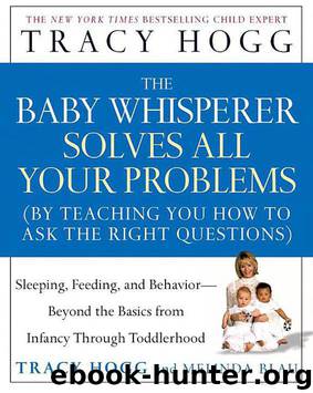 The Baby Whisperer Solves All Your Problems (By Teaching You How to Ask the Right Questions): Sleeping, Feeding and Behaviour - Beyond the Basics Through Infancy and Toddlerdom by Tracy Hogg & Melinda Blau