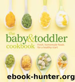 The Baby and Toddler Cookbook: Fresh, Homemade Foods for a Healthy Start by Karen Ansel & Charity Ferreira