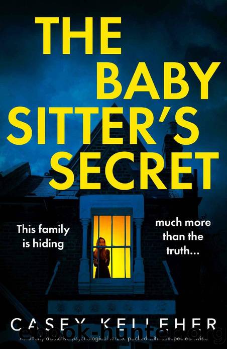 The Babysitter's Secret: An utterly addictive psychological thriller packed with unexpected twists (Totally compelling standalone psychological thrillers by Casey Kelleher) by Casey Kelleher