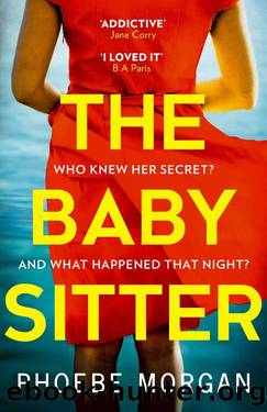 The Babysitter: From the author of digital bestsellers and psychological crime thrillers like The Girl Next Door comes the most gripping and addictive book of 2020! by Phoebe Morgan