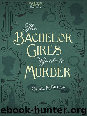 The Bachelor Girl's Guide to Murder by Rachel McMillan