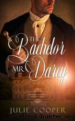 The Bachelor Mr Darcy: A Variation of Jane Austen's Pride and Prejudice (The Gentleman Mr Darcy) by Julie Cooper