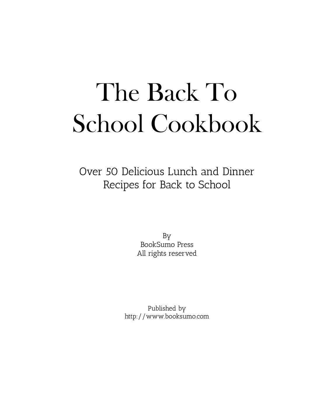 The Back to School Cookbook: Over 50 Delicious Lunch and Dinner Recipes for Back to School by BookSumo Press