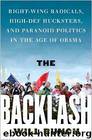 The Backlash: Right-Wing Radicals, High-Def Hucksters, and Paranoid Politics in the Age of Obama by Will Bunch