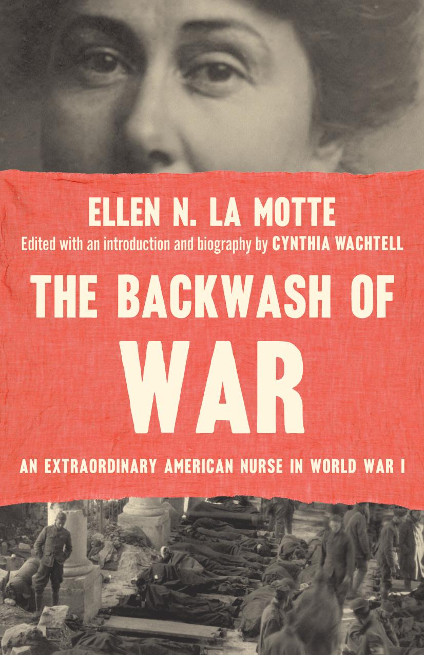The Backwash of War: An Extraordinary American Nurse in World War I by Ellen N. La Motte edited & an introduction & biography by Cynthia Wachtell