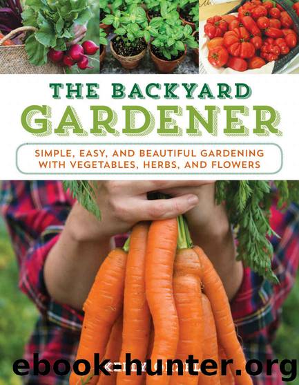 The Backyard Gardener: Simple, Easy, and Beautiful Gardening with Vegetables, Herbs, and Flowers by Kelly Orzel