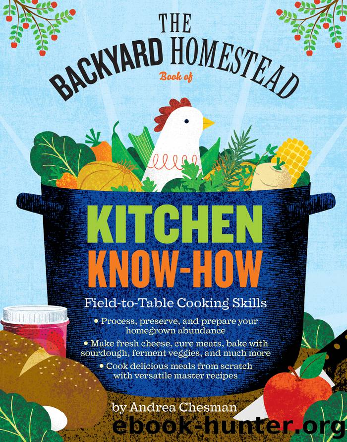 The Backyard Homestead Book of Kitchen Know-How by Andrea Chesman