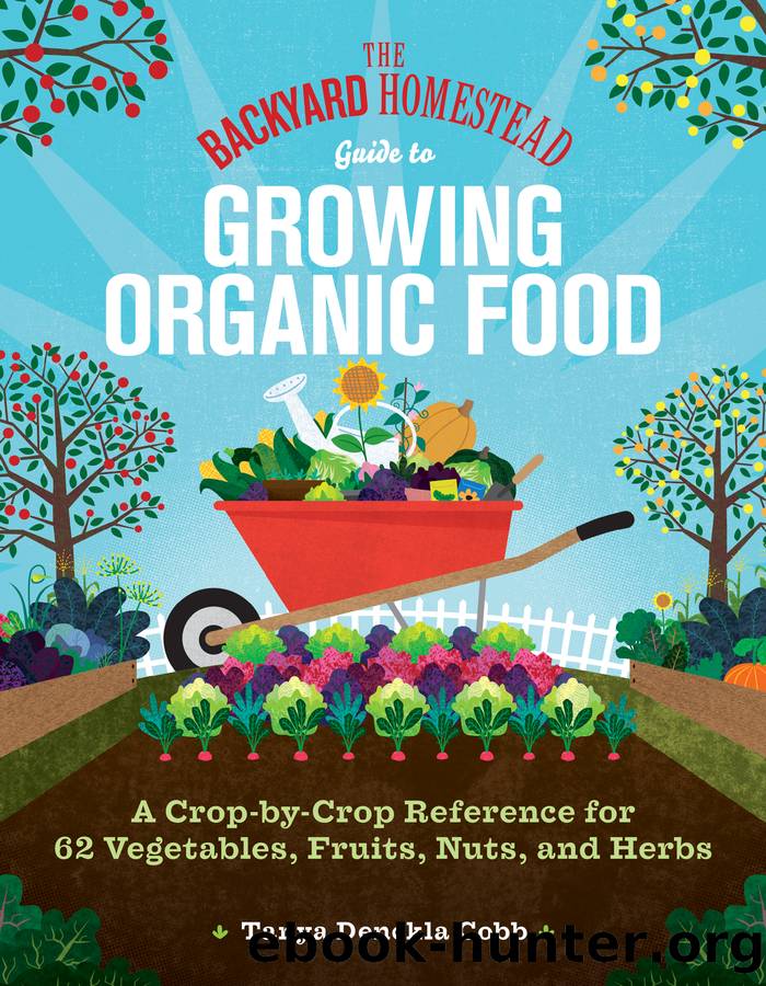 The Backyard Homestead Guide to Growing Organic Food by Tanya Denckla Cobb